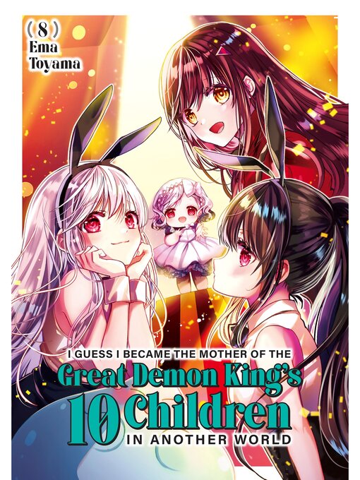 Cover image for I Guess I Became the Mother of the Great Demon King's 10 Children in Another World, Volume 8